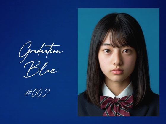 Graduation Blue ＃002 〜卒業する青き女子校生の記録〜❤Blue Frames【制服】